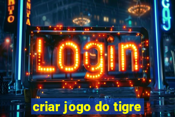 criar jogo do tigre